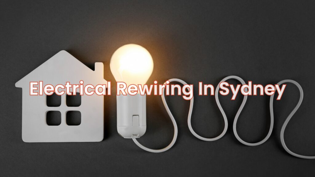 Electrical rewiring in Sydney for homes, commercial buildings, and industrial sites to ensure safe, updated, and efficient power systems.