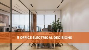 Electrical Office Fitouts. A vibrant corporate office open space with an orange banner reading "5 OFFICE ELECTRICAL DECISIONS.”